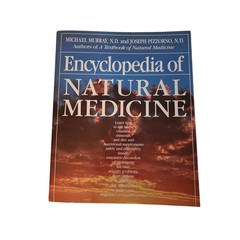 Encyclopedia of natural medicine by Michael Murray N.D. And Joseph Pizzorno N.D