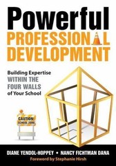 Powerful Professional Development : Building Expertise Within the Four Walls …