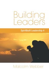 Building Leaders: Spiritbuilt Leadership 4 – paperback Webber, Malcolm