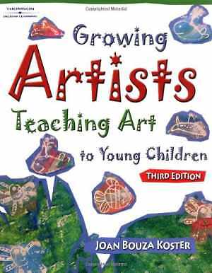Growing Artists: Teaching Art To Young – Paperback, by Koster Joan Bouza – Good