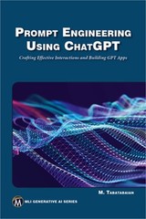 Prompt Engineering Using ChatGPT: Crafting Effective Interactions and Building G
