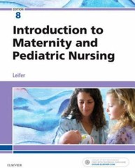 Introduction to Maternity and Pediatric Nursing, Gloria Leifer, Edtion 8, 2018