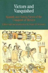 Victors and Vanquished: Spanish and Nahua Views of the Conquest of M – VERY GOOD