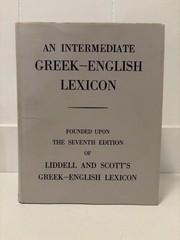 An Intermediate Greek-English Lexicon: Upon Seventh Edition of Liddell And Scott