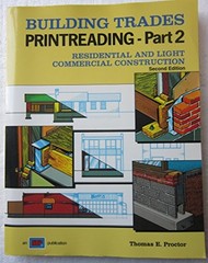 BUILDING TRADES PRINTREADING – PART 2 – RESIDENTIAL AND By Thomas E. Proctor