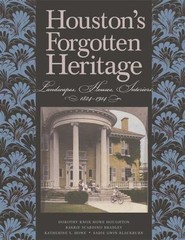 Houston’s Forgotten Heritage: Landscape, Houses, Interiors, 1824-1914