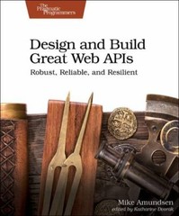 Design and Build Great Web APIs: Robust, R- paperback, 1680506803, Mike Amundsen