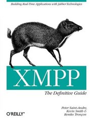 XMPP: the Definitive Guide : Building Real-Time Applications with
