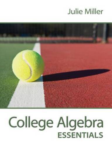 College Algebra Essentials (Collegiate Math) – Hardcover By Miller, Julie – GOOD