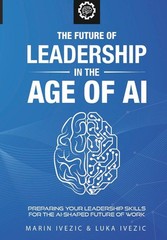 The Future of Leadership in the Age of AI: Preparing Your Leadership Skills …
