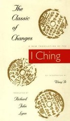 Classic of Changes : A New Translation of the I Ching As Interpreted by Wang …