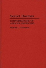 Secret Doctors: Ethnomedicine of African Americans [Hardcover] Fontenot, Wonda L