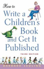 How to Write a Children’s Book and Get It Published by Seuling, Barbara