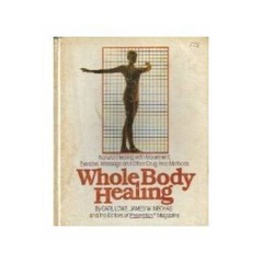 Whole Body Healing: Natural Healing With Movement, Exercise, Massage – VERY GOOD