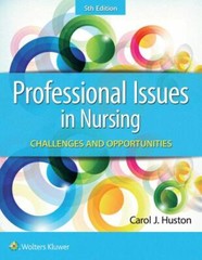 Professional Issues in Nursing: Challenges and Opportunities by Huston, Carol