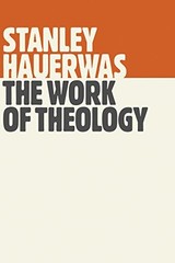 Work of Theology by Stanley Hauerwas