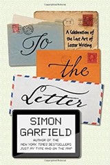 To the Letter : A Celebration of the Lost Art of Letter Writing S