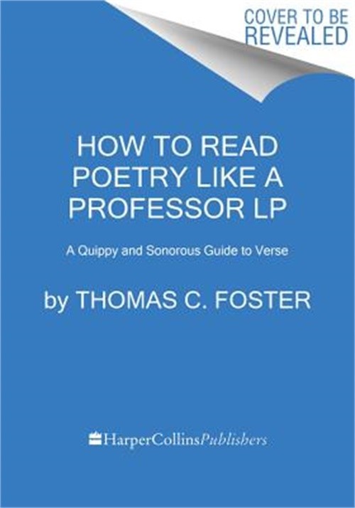 How to Read Poetry Like a Professor: A Quippy and Sonorous Guide to Verse (Paper