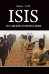 ISIS: The Essential Reference Guide, Steed, Brian L., 9781440864612