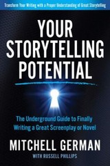 Your Storytelling Potential: The Underground Guide to Finally Writing a Grea…