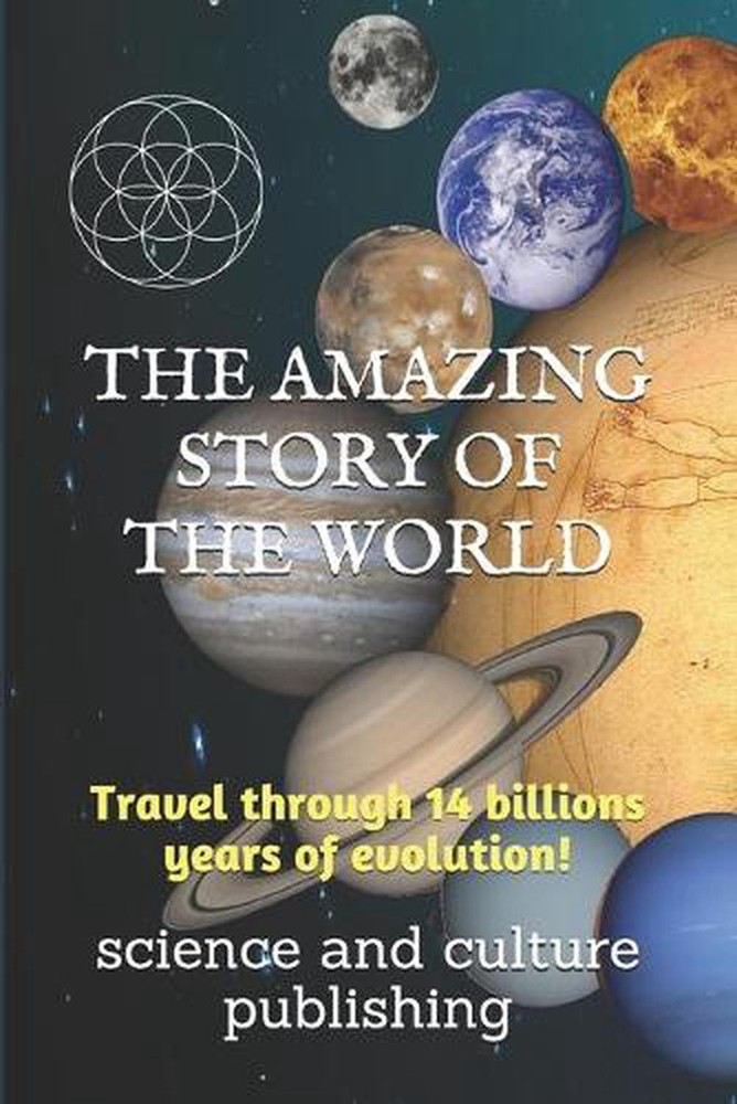 The Amazing Story of the World: Travel through 14 billions years of evolution! b