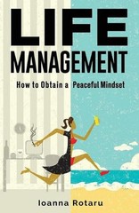 Life Management: How to obtain a peaceful minset by Ioanna Rotaru (English) Pape