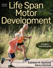 Life Span Motor Development by Kathleen M. Haywood and Nancy Getchell (2019,…