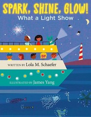 Spark, Shine, Glow!: What a Light Show by Lola M. Schaefer (English) Hardcover B