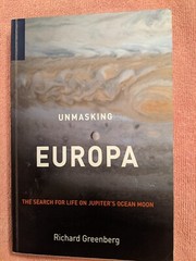 UNMASKING EUROPA: The Search for Life on Jupiter’s Ocean Moon, PB, 2008, Praxis