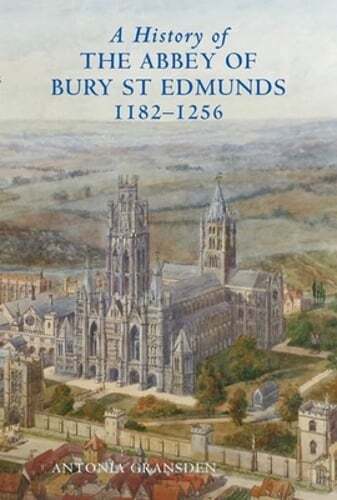 A History of the Abbey of Bury St Edmunds, 1182-1256: Samson of Tottington to