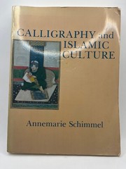 Calligraphy and Islamic Culture – Annemarie Schimmel, New York University Press