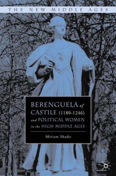 Berenguela of Castile 1180-1246 And Political Women In The High Middle Ages, …
