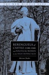 Berenguela of Castile 1180-1246 And Political Women In The High Middle Ages, …