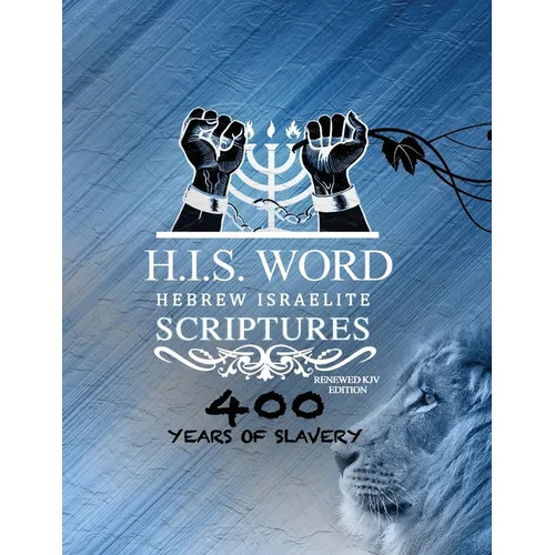 Xpress Hebrew Israelite Scriptures – 400 Years of Slavery Edition: Restored