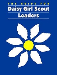 The Guide for Daisy Girl Scout Leaders Girl Scouts of the U. S. A