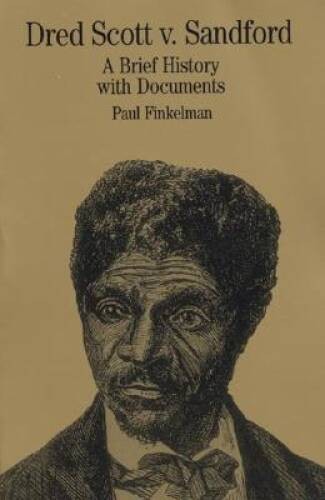 Dred Scott v. Sandford: A Brief History with Documents (Bedford Series in – GOOD