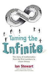 Taming the Infinite: The Story of Mathe…, Ian Stewart
