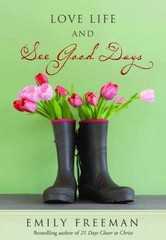 Love Life and See Good Days – Hardcover, by Emily Belle Freeman – Very Good