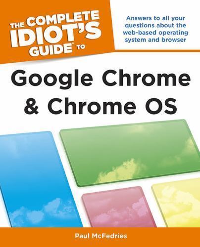 The Complete Idiot’s Guide to Google Chrome and Chrome OS by McFedries, Paul