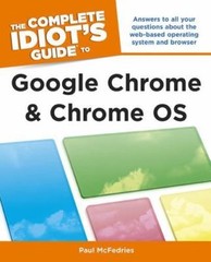 The Complete Idiot’s Guide to Google Chrome and Chrome OS by McFedries, Paul