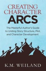 Creating Character Arcs: The Masterful Author’s Guide to Uniting Sto – VERY GOOD