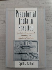 Precolonial India in Practice: Society Region Medieval Andhra; Talbot HC/DJ/VG