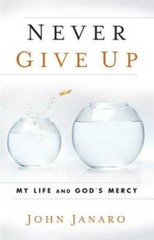 Never Give Up: My Life and God’s Mercy – Paperback By Janaro, John – GOOD