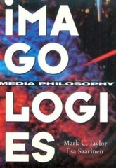 Imagologies: Media Philosophy Mark C. Taylor and Esa Saarinen