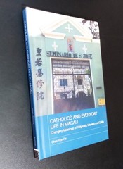CATHOLICS AND EVERYDAY LIFE IN MACAU – Chen Hon-Fai (Hard Cover) 2017 As New