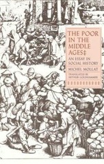 The Poor in the Middle Ages: An Essay in Social History by Michel Mollat