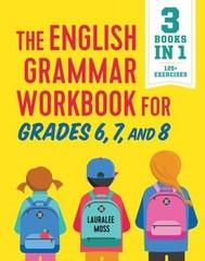 The English Grammar Workbook for Grades 6, 7, And 8 : 125+ Simple