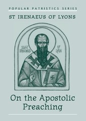 St. Irenaeus of Lyons: On the Apostolic Preaching | Early Christian Theology…