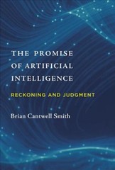 The Promise of Artificial Intelligence: Reckoning and Judgment (MIT Press The)