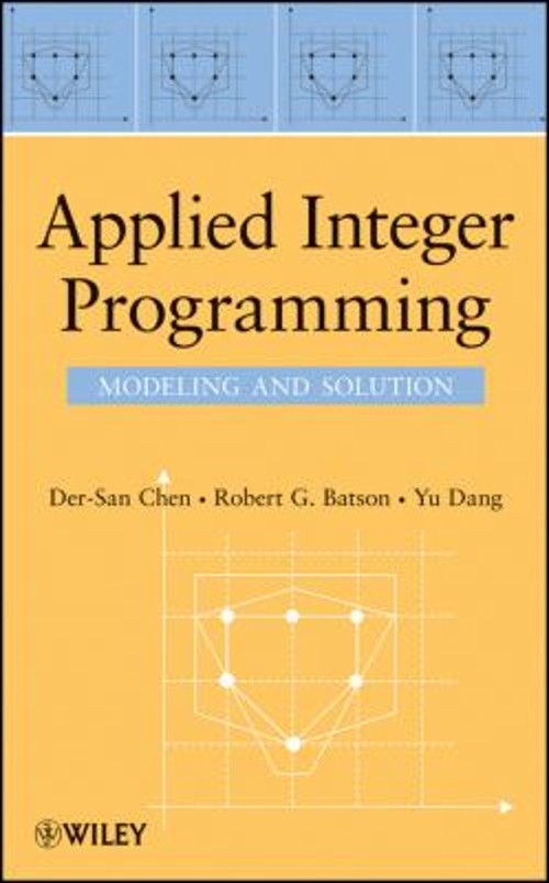 Applied Integer Programming : Modeling and Solution Hardcover